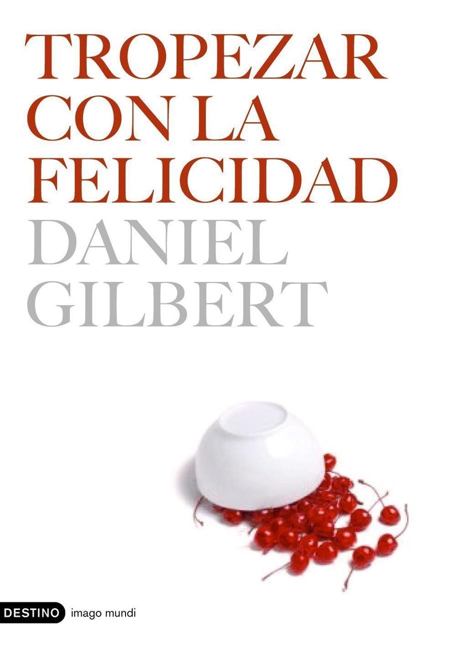 TROPEZAR CON LA FELICIDAD | 9788423338696 | GILBERT, DANIEL | Librería Castillón - Comprar libros online Aragón, Barbastro