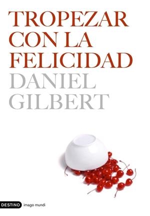 TROPEZAR CON LA FELICIDAD | 9788423338696 | GILBERT, DANIEL | Librería Castillón - Comprar libros online Aragón, Barbastro