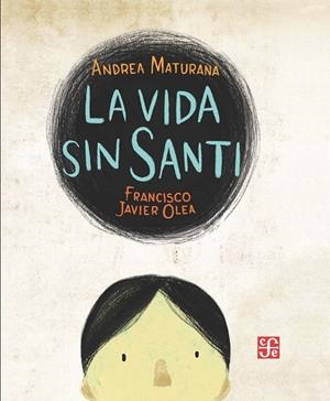 La vida sin Santi | 9788437508436 | Maturana Reichenstein, Andrea | Librería Castillón - Comprar libros online Aragón, Barbastro