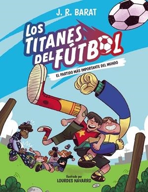 Los Titanes del Fútbol, 1. El partido más importante del mundo | 9788414359679 | Barat, J. R. | Librería Castillón - Comprar libros online Aragón, Barbastro