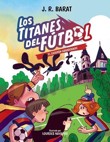 Los Titanes del Fútbol, 2. El caserón abandonado | 9788414359686 | Barat, J. R. | Librería Castillón - Comprar libros online Aragón, Barbastro