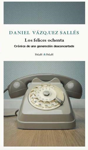 Los felices ochenta | 9788419563385 | Vázquez Sallés, Daniel | Librería Castillón - Comprar libros online Aragón, Barbastro