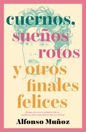 Cuernos, sueños rotos y otros finales felices | 9788410085237 | Muñoz, Alfonso | Librería Castillón - Comprar libros online Aragón, Barbastro