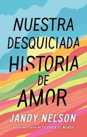 Nuestra desquiciada historia de amor | 9788410239067 | Nelson, Jandy | Librería Castillón - Comprar libros online Aragón, Barbastro