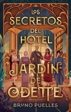 Los secretos del hotel Jardín de Odette | 9788410239111 | Puelles, Bruno | Librería Castillón - Comprar libros online Aragón, Barbastro