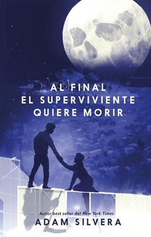 Al final el superviviente quiere morir | 9788410239500 | Silvera, Adam | Librería Castillón - Comprar libros online Aragón, Barbastro