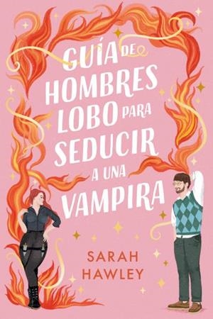 Guía de hombres lobo para seducir a una vampira | 9788410391192 | Hawley, Sarah | Librería Castillón - Comprar libros online Aragón, Barbastro