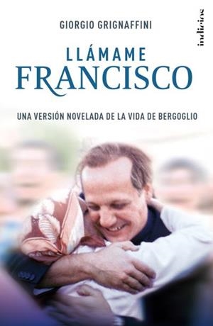 Llámame  Francisco | 9788415732181 | Grignaffini, Giorgio | Librería Castillón - Comprar libros online Aragón, Barbastro