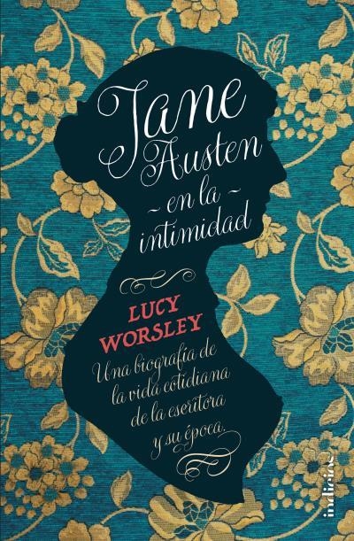 Jane Austen en la intimidad | 9788415732273 | Worsley, Lucy | Librería Castillón - Comprar libros online Aragón, Barbastro