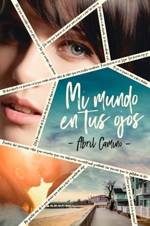 Mi mundo en tus ojos | 9788416327508 | Camino, Abril | Librería Castillón - Comprar libros online Aragón, Barbastro