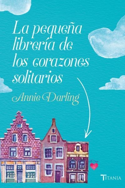 La pequeña librería de los corazones solitarios | 9788416327522 | Darling, Annie | Librería Castillón - Comprar libros online Aragón, Barbastro