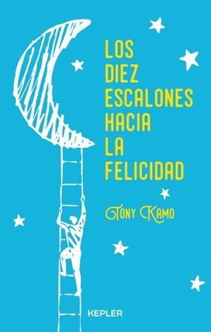 Los diez escalones hacia la felicidad | 9788416344239 | Kamo, Tony | Librería Castillón - Comprar libros online Aragón, Barbastro