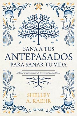 Sana a tus antepasados para sanar tu vida. | 9788416344673 | Kaehr, Shelley A. | Librería Castillón - Comprar libros online Aragón, Barbastro