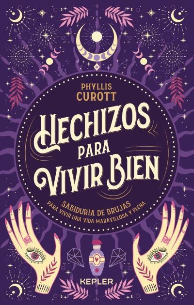 Hechizos para vivir bien | 9788416344864 | Curott, Phyllis | Librería Castillón - Comprar libros online Aragón, Barbastro
