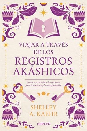 Viajar a través de los Registros Akáshicos | 9788416344963 | Kaehr, Shelley A. | Librería Castillón - Comprar libros online Aragón, Barbastro