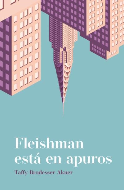 Fleishman está en apuros | 9788416517329 | Brodesser-Akner, Taffy | Librería Castillón - Comprar libros online Aragón, Barbastro