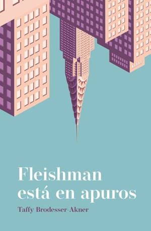 Fleishman está en apuros | 9788416517329 | Brodesser-Akner, Taffy | Librería Castillón - Comprar libros online Aragón, Barbastro