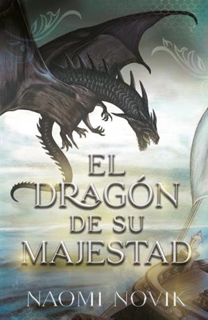 El dragón de Su Majestad | 9788416517893 | Novik, Naomi | Librería Castillón - Comprar libros online Aragón, Barbastro