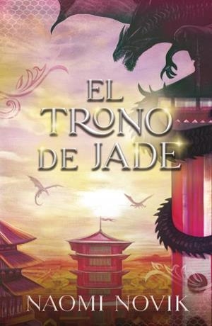 El trono de Jade | 9788416517992 | Novik, Naomi | Librería Castillón - Comprar libros online Aragón, Barbastro