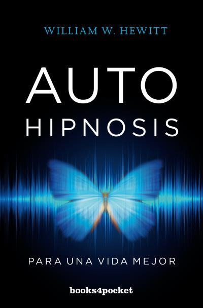 Autohipnosis para una vida mejor | 9788416622436 | Hewitt, William W. | Librería Castillón - Comprar libros online Aragón, Barbastro