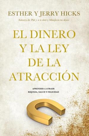 El dinero y la ley de la atracción | 9788416622733 | Hicks, Jerry | Librería Castillón - Comprar libros online Aragón, Barbastro