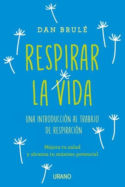 Respirar la vida | 9788416720019 | Brulé, Dan | Librería Castillón - Comprar libros online Aragón, Barbastro