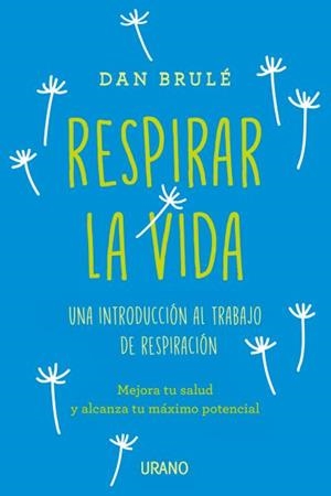 Respirar la vida | 9788416720019 | Brulé, Dan | Librería Castillón - Comprar libros online Aragón, Barbastro