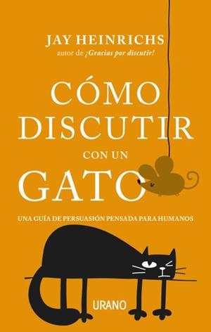 Cómo discutir con un gato | 9788416720279 | Heinrichs, Jay | Librería Castillón - Comprar libros online Aragón, Barbastro