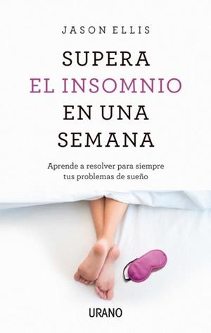 Supera el insomnio en una semana | 9788416720316 | Ellis, Jason | Librería Castillón - Comprar libros online Aragón, Barbastro