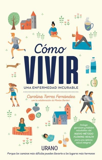 Cómo vivir una enfermedad incurable | 9788416720323 | Torres Fernández, Carolina | Librería Castillón - Comprar libros online Aragón, Barbastro