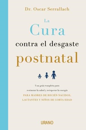 La cura contra el desgaste postnatal | 9788416720460 | Serrallach, Oscar | Librería Castillón - Comprar libros online Aragón, Barbastro