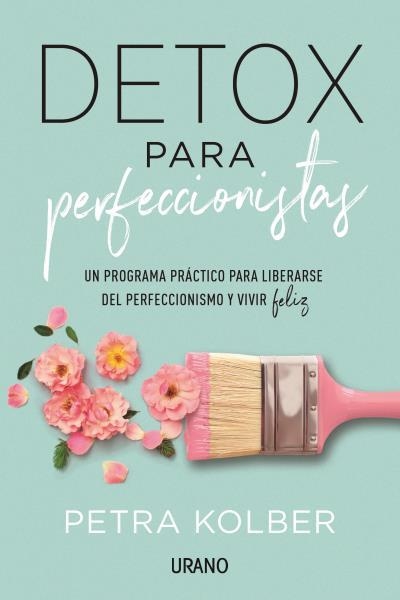 Detox para perfeccionistas | 9788416720705 | Kolber, Petra | Librería Castillón - Comprar libros online Aragón, Barbastro
