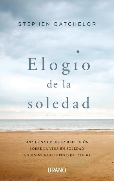 Elogio de la soledad | 9788416720989 | Batchelor, Stephen | Librería Castillón - Comprar libros online Aragón, Barbastro