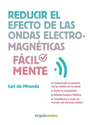 Reducir el efecto de las ondas electromagnéticas fácilmente | 9788416972180 | Miranda, Carl | Librería Castillón - Comprar libros online Aragón, Barbastro