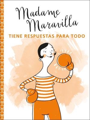 Madame Maravilla tiene respuestas para todo | 9788416972883 | Maravilla, Madame | Librería Castillón - Comprar libros online Aragón, Barbastro