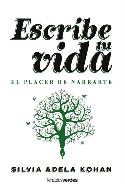 Escribe tu vida. El placer de narrarte | 9788416972944 | Kohan, Silvia Adela | Librería Castillón - Comprar libros online Aragón, Barbastro