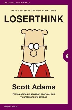 Loserthink | 9788416997329 | Adams, Scott | Librería Castillón - Comprar libros online Aragón, Barbastro