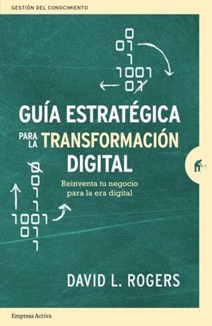 Guía estratégica para la transformación digital | 9788416997442 | Rogers, David L. | Librería Castillón - Comprar libros online Aragón, Barbastro