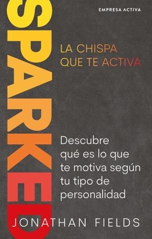 SPARKED, La chispa que te activa | 9788416997626 | Fields, Jonathan | Librería Castillón - Comprar libros online Aragón, Barbastro