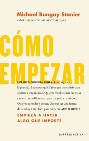 Cómo empezar | 9788416997657 | Bungay Stanier, Michael | Librería Castillón - Comprar libros online Aragón, Barbastro