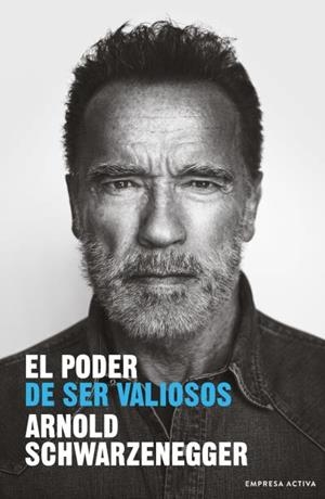 El poder de ser valiosos | 9788416997848 | Schwarzenegger, Arnold | Librería Castillón - Comprar libros online Aragón, Barbastro