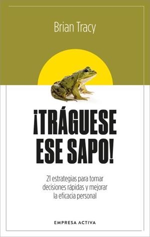 ¡Tráguese ese sapo! Ed. Revisada | 9788416997879 | Tracy, Brian | Librería Castillón - Comprar libros online Aragón, Barbastro