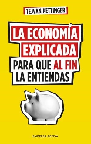 La economía explicada para que al fin la entiendas | 9788416997930 | Pettinger, Tejvan | Librería Castillón - Comprar libros online Aragón, Barbastro