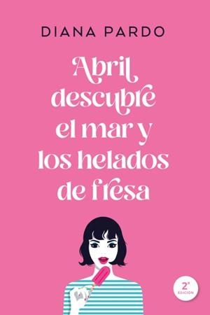 Abril descubre el mar y los helados de fresa | 9788417421083 | Pardo, Diana | Librería Castillón - Comprar libros online Aragón, Barbastro