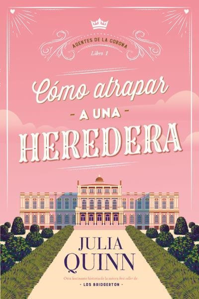 Cómo atrapar a una heredera (Agentes de la Corona 1) | 9788417421526 | Quinn, Julia | Librería Castillón - Comprar libros online Aragón, Barbastro