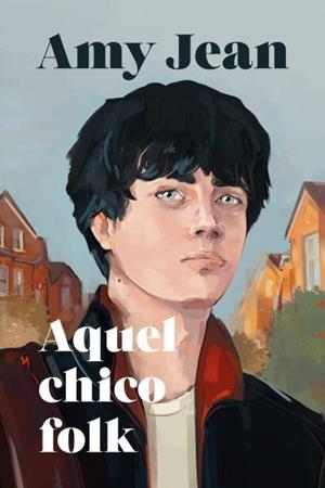 Aquel chico folk | 9788417421793 | Jean, Amy | Librería Castillón - Comprar libros online Aragón, Barbastro
