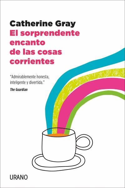 El sorprendente encanto de las cosas corrientes | 9788417694005 | Gray, Catherine | Librería Castillón - Comprar libros online Aragón, Barbastro