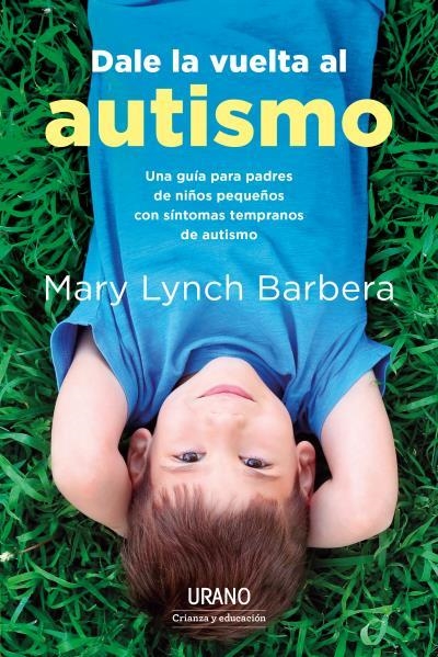Dale la vuelta al autismo | 9788417694685 | Barbera, Mary Lynch | Librería Castillón - Comprar libros online Aragón, Barbastro
