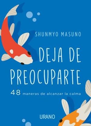 Deja de preocuparte | 9788417694852 | Masuno, Shunmyo | Librería Castillón - Comprar libros online Aragón, Barbastro