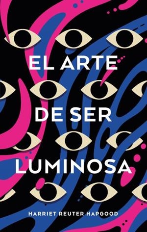 El arte de ser luminosa | 9788417854416 | Reuter Hapgood, Harriet | Librería Castillón - Comprar libros online Aragón, Barbastro
